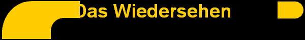 Das Wiedersehen