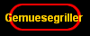 Gemuesegriller