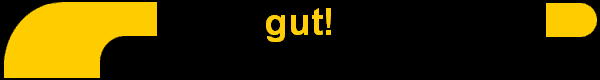gut!